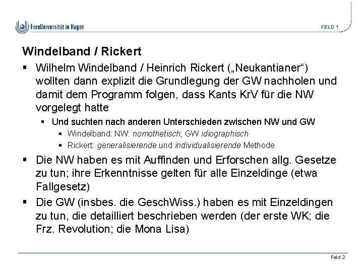 FELD 1 Windelband / Rickert § Wilhelm Windelband / Heinrich Rickert („Neukantianer“) wollten dann