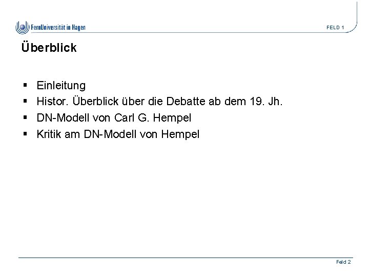 FELD 1 Überblick § § Einleitung Histor. Überblick über die Debatte ab dem 19.