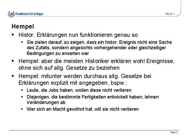 FELD 1 Hempel § Histor. Erklärungen nun funktionieren genau so § Sie zielen darauf,