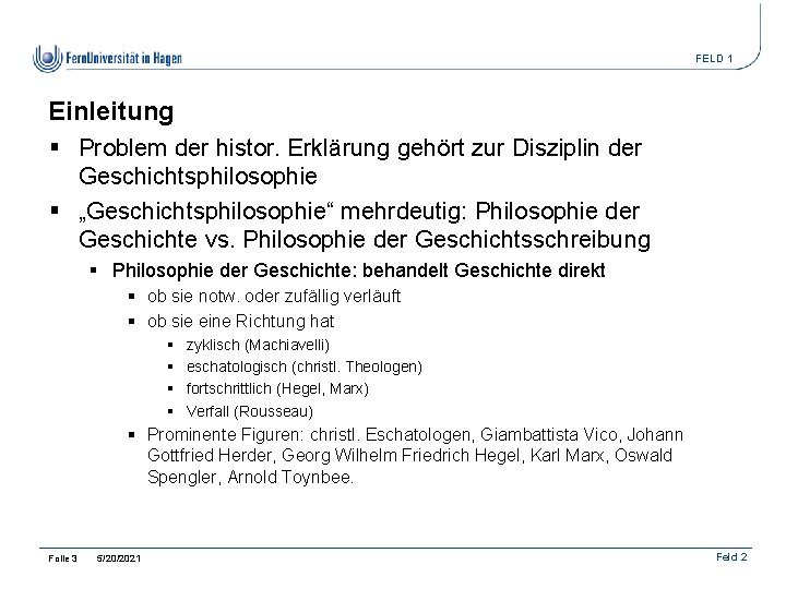 FELD 1 Einleitung § Problem der histor. Erklärung gehört zur Disziplin der Geschichtsphilosophie §