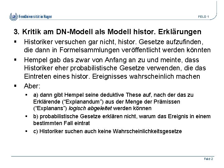 FELD 1 3. Kritik am DN-Modell als Modell histor. Erklärungen § § § Historiker