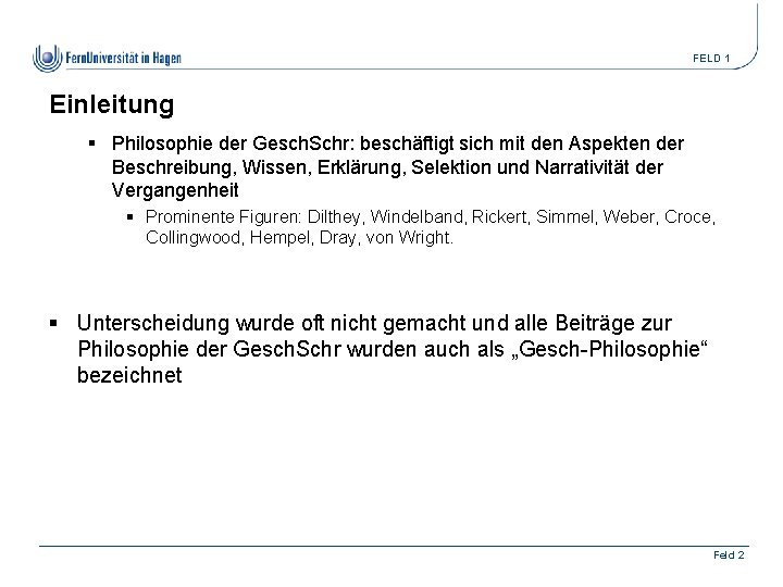 FELD 1 Einleitung § Philosophie der Gesch. Schr: beschäftigt sich mit den Aspekten der
