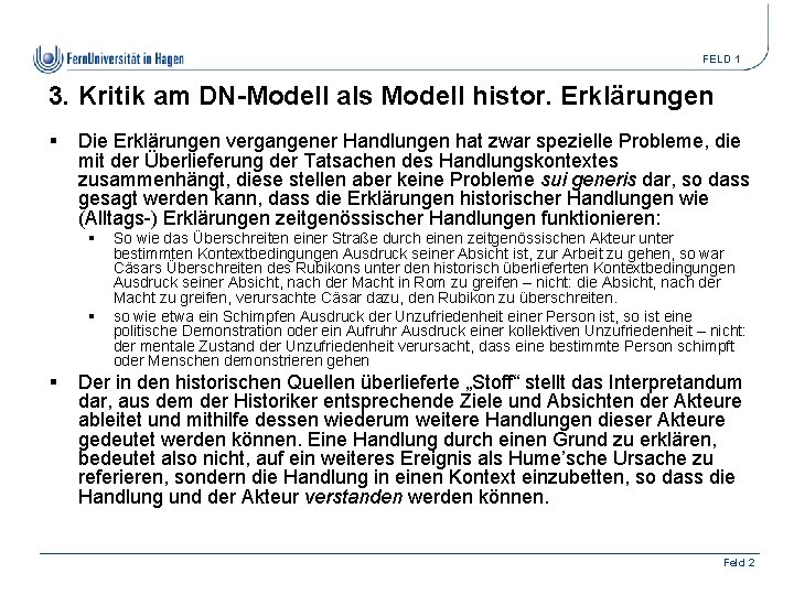 FELD 1 3. Kritik am DN-Modell als Modell histor. Erklärungen § Die Erklärungen vergangener