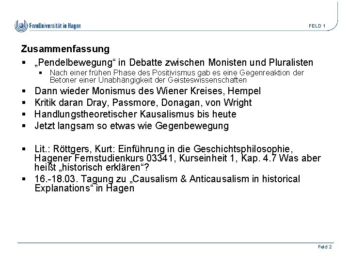 FELD 1 Zusammenfassung § „Pendelbewegung“ in Debatte zwischen Monisten und Pluralisten § Nach einer