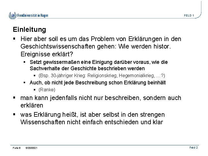 FELD 1 Einleitung § Hier aber soll es um das Problem von Erklärungen in