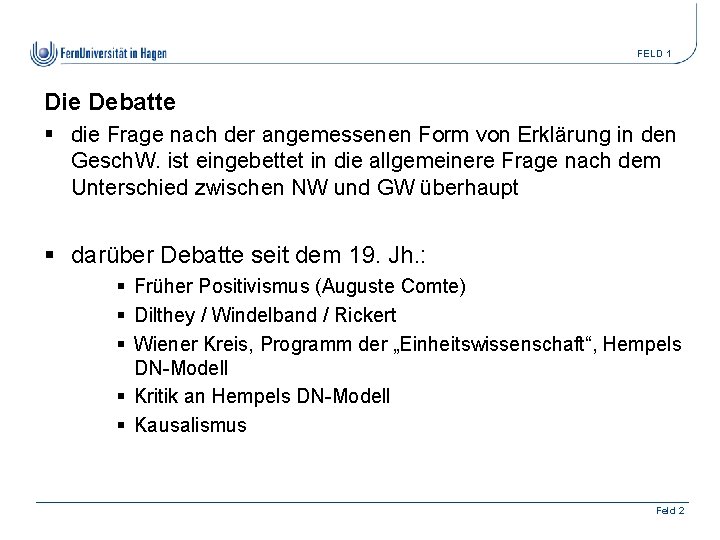 FELD 1 Die Debatte § die Frage nach der angemessenen Form von Erklärung in