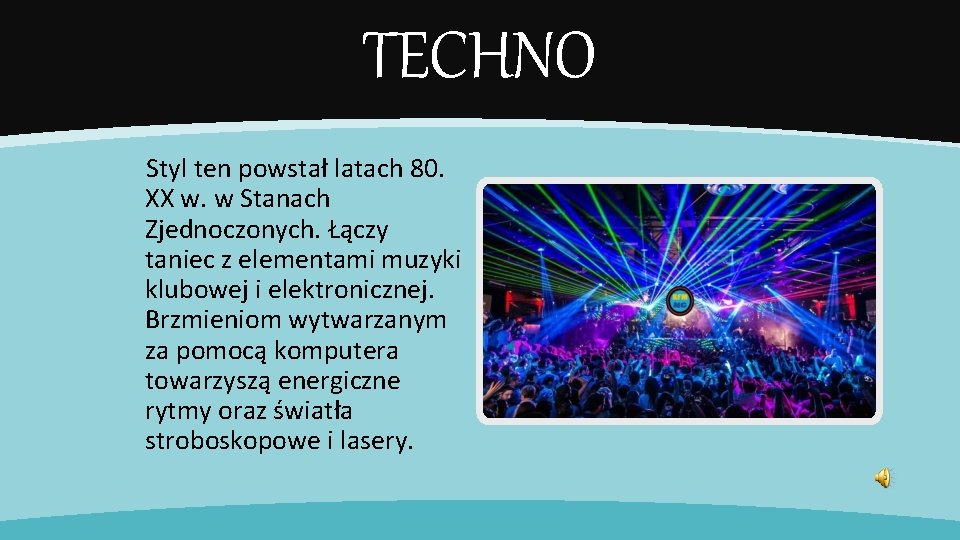 TECHNO Styl ten powstał latach 80. XX w. w Stanach Zjednoczonych. Łączy taniec z TECHNO Styl ten powstał latach 80. XX w. w Stanach Zjednoczonych. Łączy taniec z