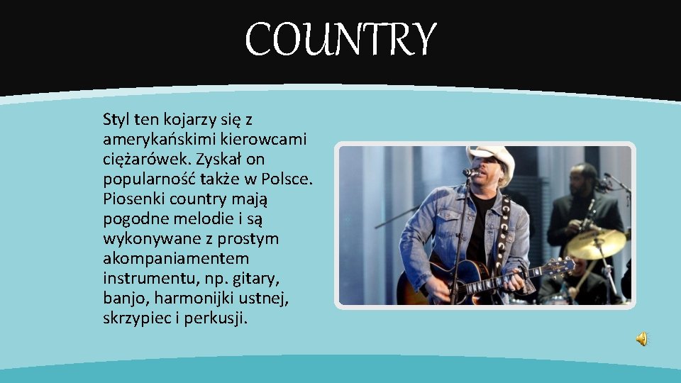 COUNTRY Styl ten kojarzy się z amerykańskimi kierowcami ciężarówek. Zyskał on popularność także w COUNTRY Styl ten kojarzy się z amerykańskimi kierowcami ciężarówek. Zyskał on popularność także w