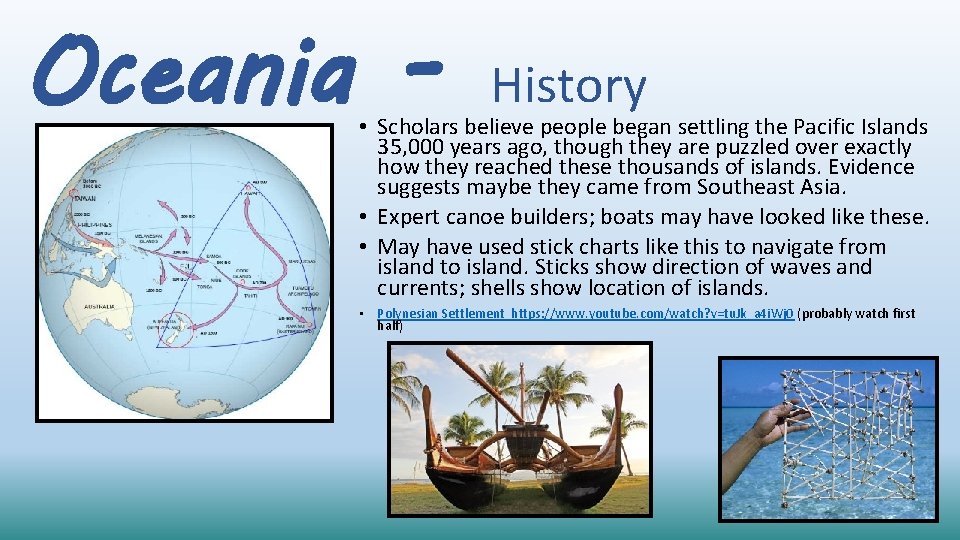 Oceania - History • Scholars believe people began settling the Pacific Islands 35, 000