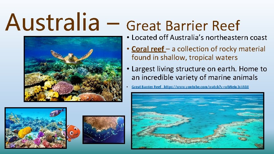 Australia – Great Barrier Reef • Located off Australia’s northeastern coast • Coral reef