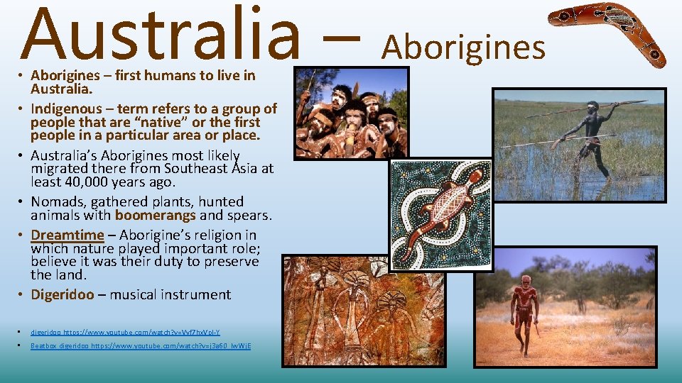 Australia – • Aborigines – first humans to live in Australia. • Indigenous –