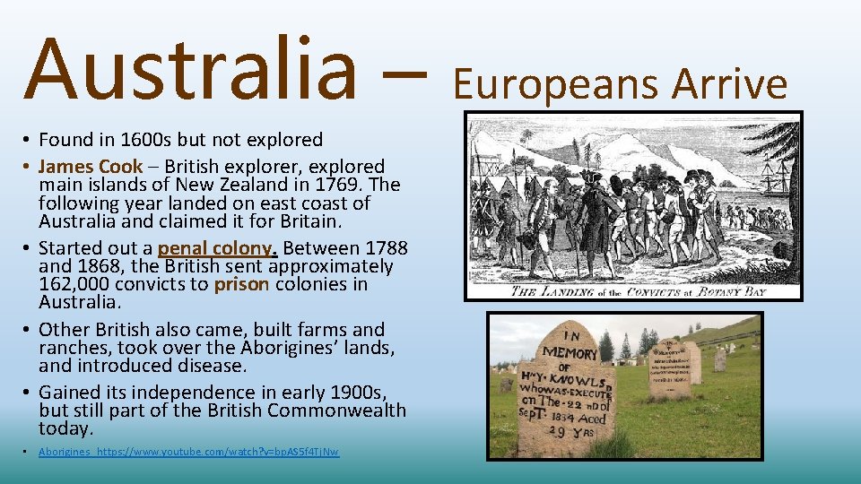 Australia – • Found in 1600 s but not explored • James Cook –