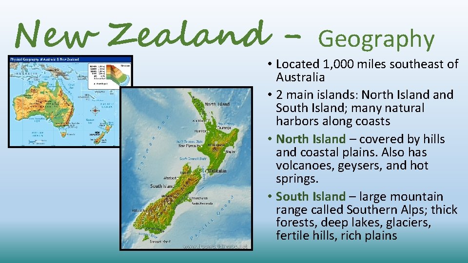 New Zealand - Geography • Located 1, 000 miles southeast of Australia • 2