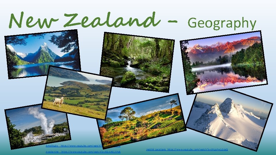 New Zealand - Geography Amplitude https: //www. youtube. com/watch? v=Xa 0 Q 0 J