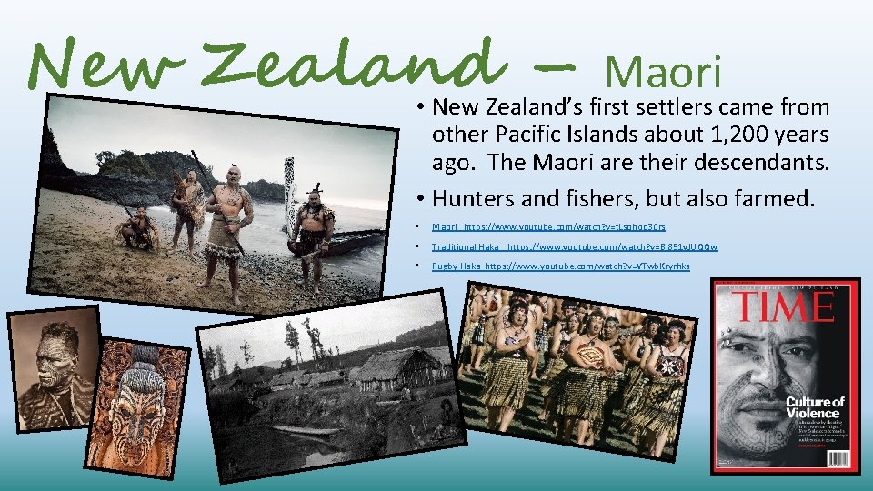 New Zealand – Maori • New Zealand’s first settlers came from other Pacific Islands
