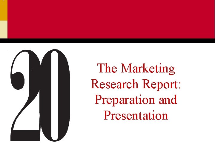 The Marketing Research Report: Preparation and Presentation 