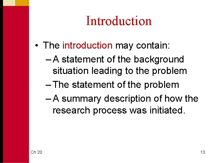 Introduction • The introduction may contain: – A statement of the background situation leading