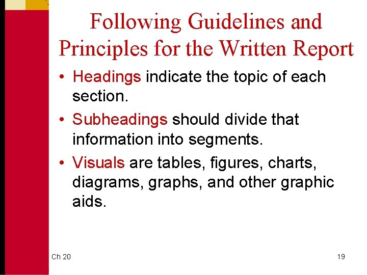 Following Guidelines and Principles for the Written Report • Headings indicate the topic of