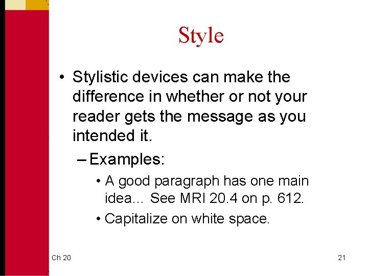 Style • Stylistic devices can make the difference in whether or not your reader