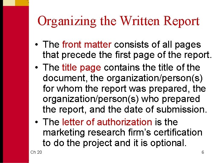 Organizing the Written Report • The front matter consists of all pages that precede