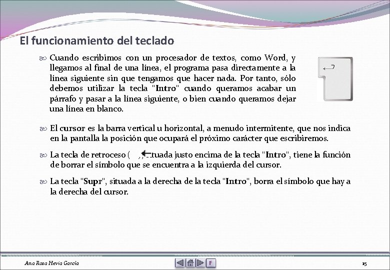 El funcionamiento del teclado Cuando escribimos con un procesador de textos, como Word, y