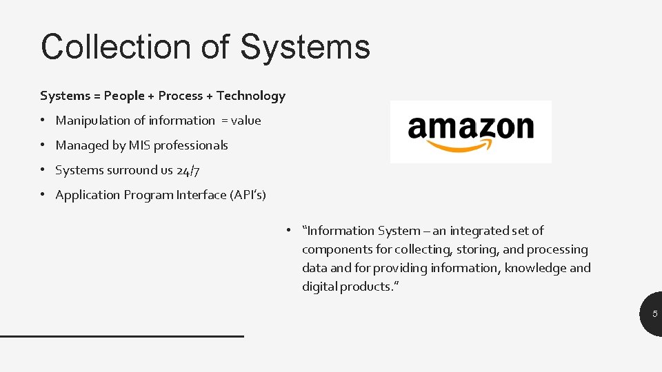 Collection of Systems = People + Process + Technology • Manipulation of information =