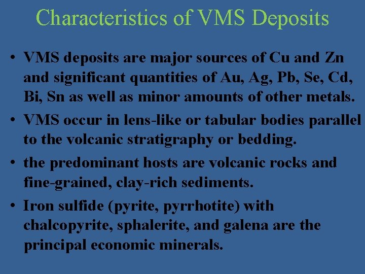 Characteristics of VMS Deposits • VMS deposits are major sources of Cu and Zn