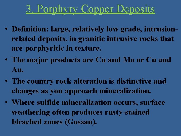 3. Porphyry Copper Deposits • Definition: large, relatively low grade, intrusionrelated deposits. in granitic