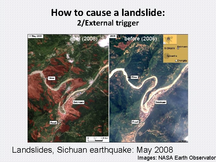 How to cause a landslide: 2/External trigger after (2008) before (2006) Landslides, Sichuan earthquake: