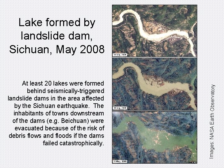 At least 20 lakes were formed behind seismically-triggered landslide dams in the area affected