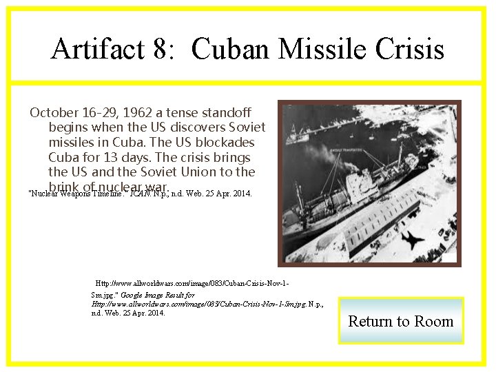 Artifact 8: Cuban Missile Crisis October 16 -29, 1962 a tense standoff begins when