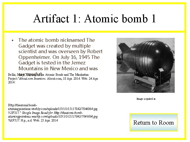 Artifact 1: Atomic bomb 1 • The atomic bomb nicknamed The Gadget was created