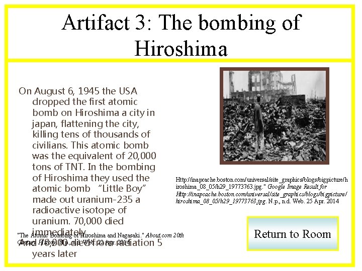 Artifact 3: The bombing of Hiroshima On August 6, 1945 the USA dropped the