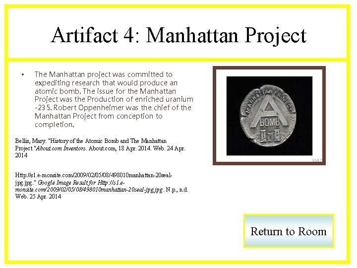 Artifact 4: Manhattan Project • The Manhattan project was committed to expediting research that