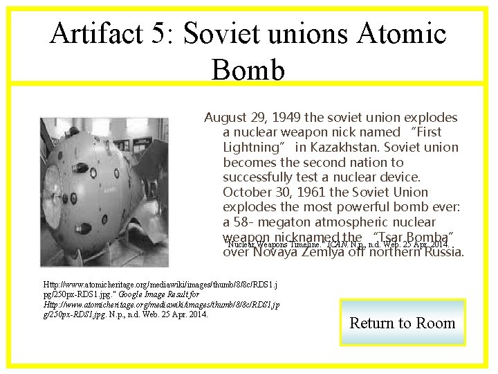Artifact 5: Soviet unions Atomic Bomb August 29, 1949 the soviet union explodes a