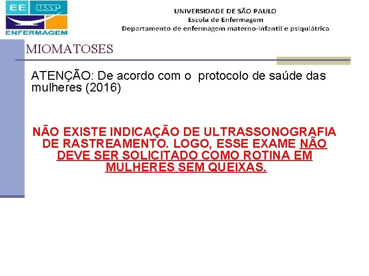 MIOMATOSES ATENÇÃO: De acordo com o protocolo de saúde das mulheres (2016) NÃO EXISTE