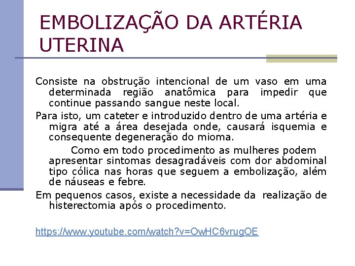 EMBOLIZAÇÃO DA ARTÉRIA UTERINA Consiste na obstrução intencional de um vaso em uma determinada