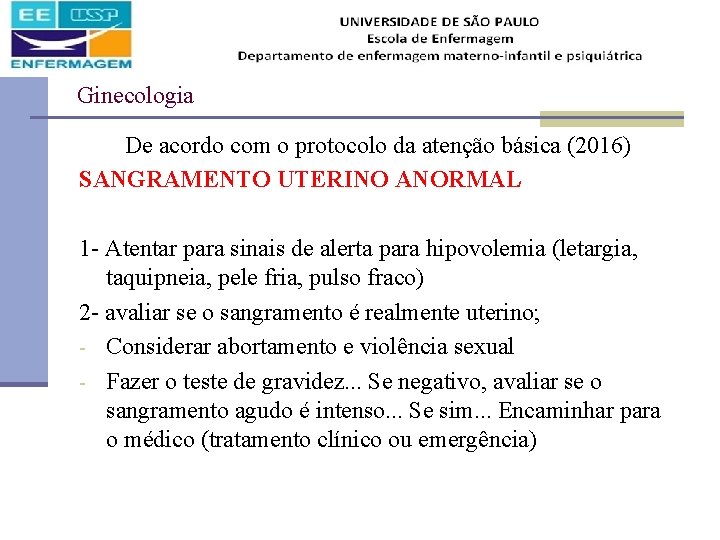 Ginecologia De acordo com o protocolo da atenção básica (2016) SANGRAMENTO UTERINO ANORMAL 1