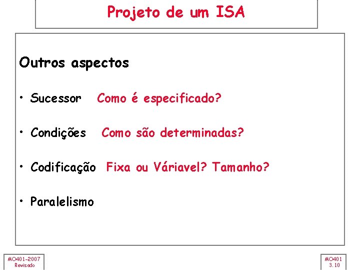 Projeto de um ISA Outros aspectos • Sucessor • Condições Como é especificado? Como