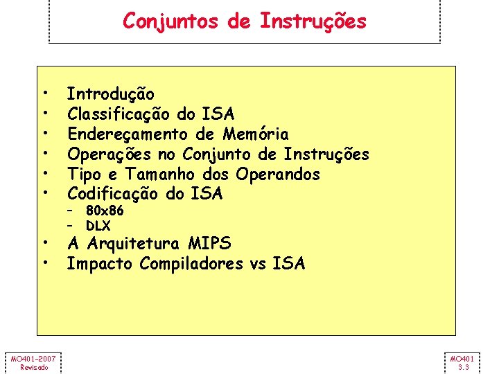 Conjuntos de Instruções • • • Introdução Classificação do ISA Endereçamento de Memória Operações