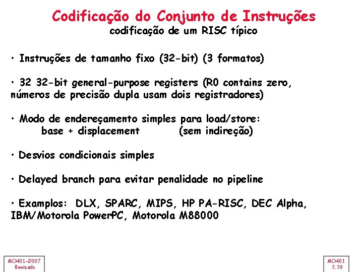 Codificação do Conjunto de Instruções codificação de um RISC típico • Instruções de tamanho