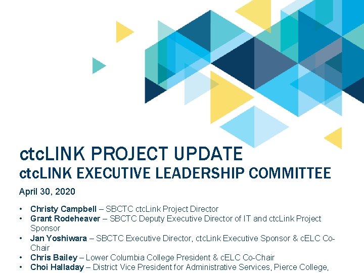 ctc. LINK PROJECT UPDATE ctc. LINK EXECUTIVE LEADERSHIP COMMITTEE April 30, 2020 • •