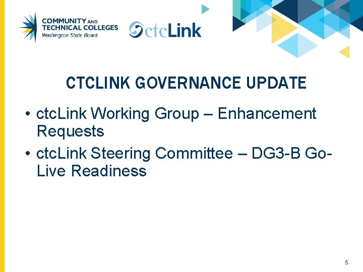 CTCLINK GOVERNANCE UPDATE • ctc. Link Working Group – Enhancement Requests • ctc. Link