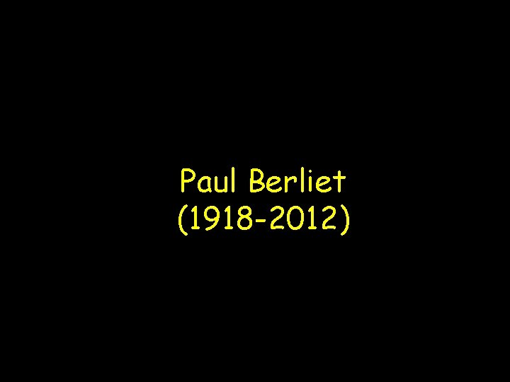 Paul Berliet (1918 -2012) 