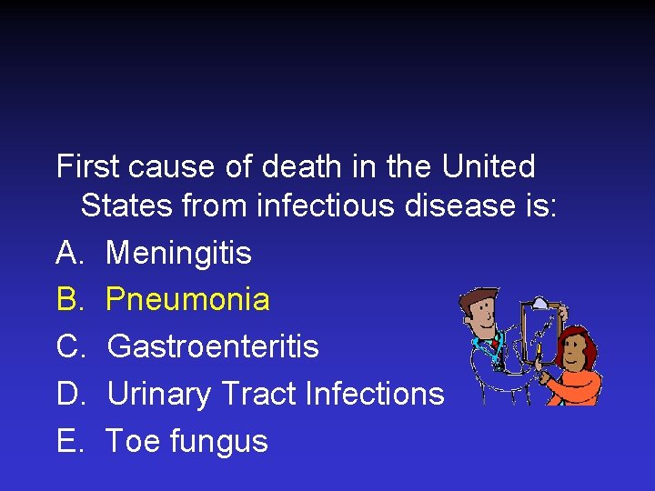 First cause of death in the United States from infectious disease is: A. Meningitis