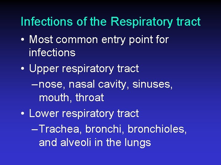 Infections of the Respiratory tract • Most common entry point for infections • Upper