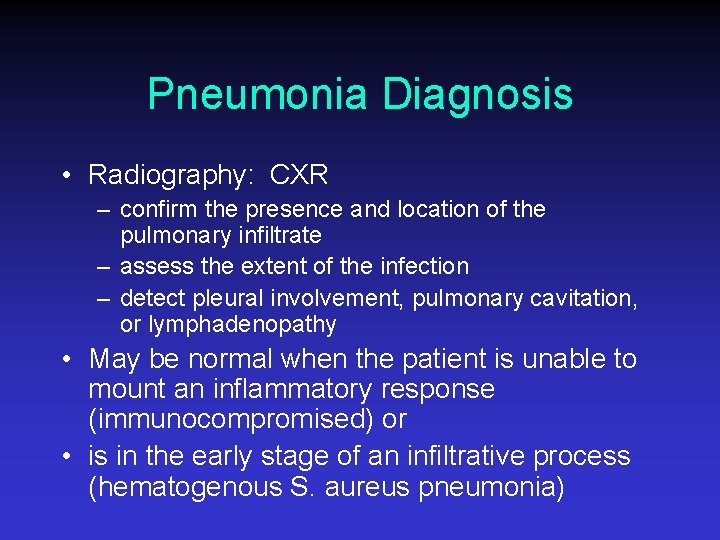 Pneumonia Diagnosis • Radiography: CXR – confirm the presence and location of the pulmonary