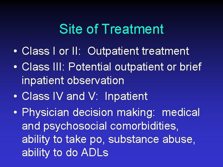 Site of Treatment • Class I or II: Outpatient treatment • Class III: Potential