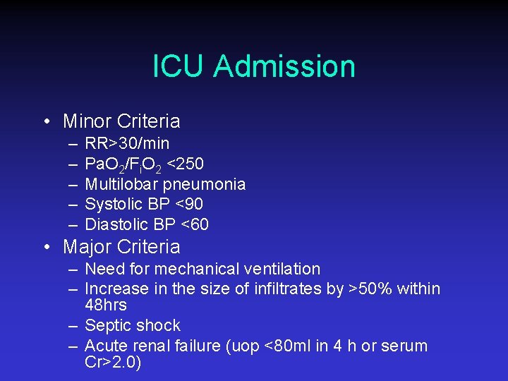 ICU Admission • Minor Criteria – – – RR>30/min Pa. O 2/Fi. O 2
