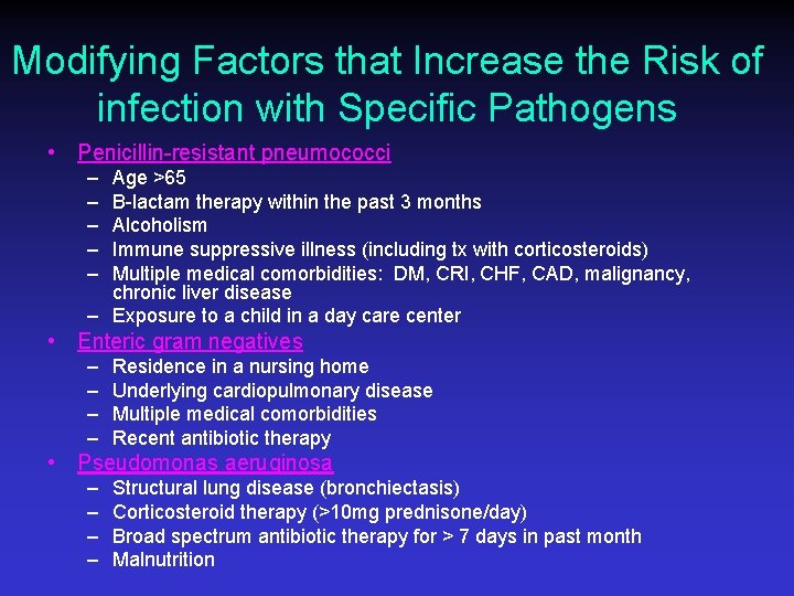 Modifying Factors that Increase the Risk of infection with Specific Pathogens • Penicillin-resistant pneumococci